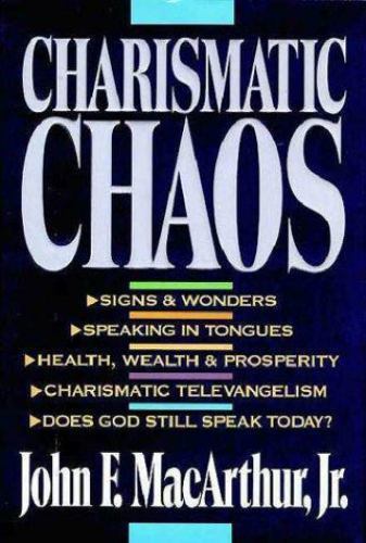 Charismatic Chaos by John F. MacArthur Jr. (1992, Hardcover)