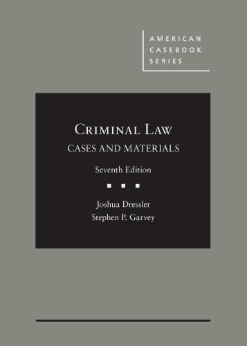 Cases and Materials on Criminal Law by Joshua Dressler; Stephen P. Garvey