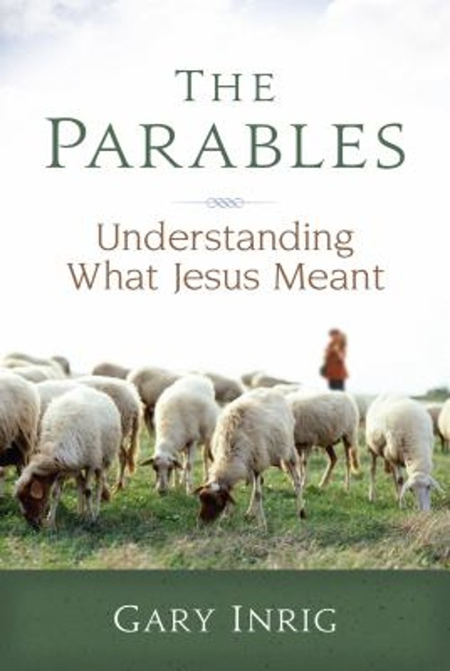 The Parables : Understanding What Jesus Meant Paperback Gary Inri