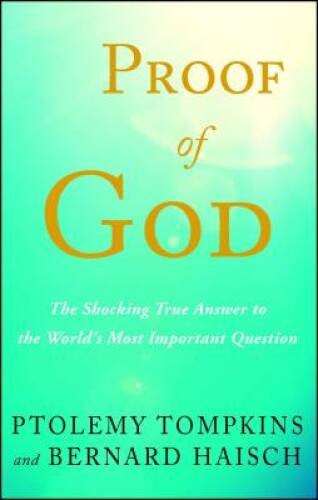Proof of God: The Shocking True Answer to the Worldâ??s Most Important Q – GOOD