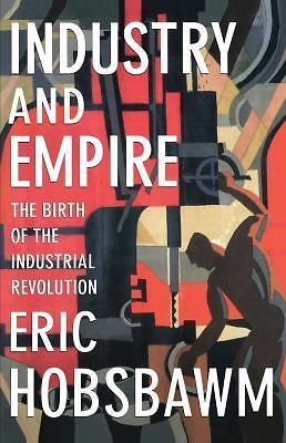 Industry and Empire: The Birth of the Industrial Revolution Hobsbawm, Eric pape