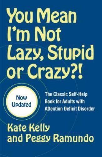 You Mean I’m Not Lazy, Stupid or Crazy?!: The Classic Self-Help Book for Adults