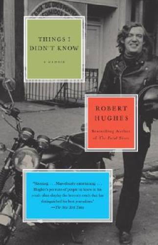 Things I Didnt Know – Paperback By Hughes, Robert – GOOD
