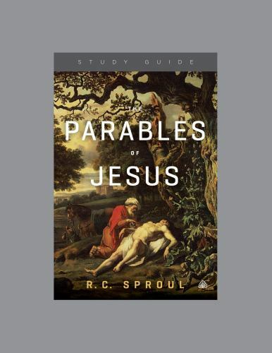 The Parables of Jesus, Teaching Series Study Guide by Ligonier Ministries