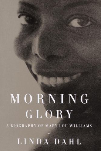 Morning Glory: A Biography of Mary Lou Williams by