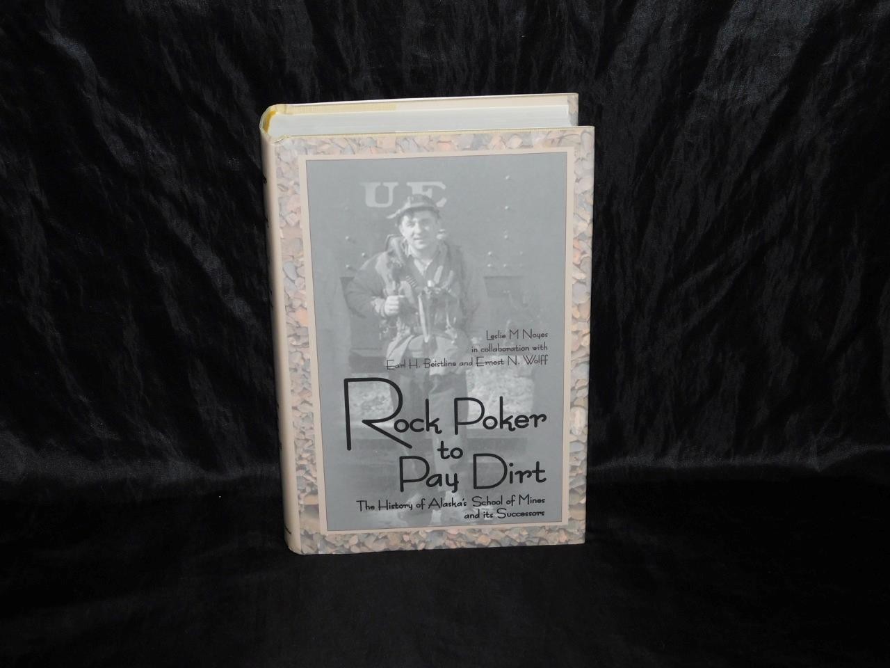 Alaska Gold Miner School of Mines Oil History Rock Poker to Pay Dirt Noyes Book