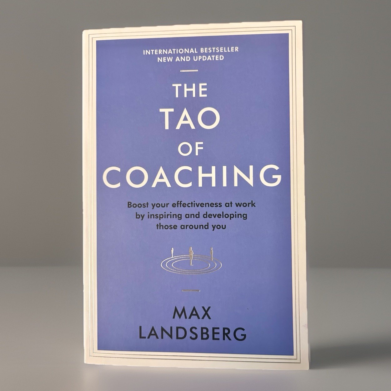 Tao of Coaching : Boost Your Effectiveness at Work by Inspiring and…