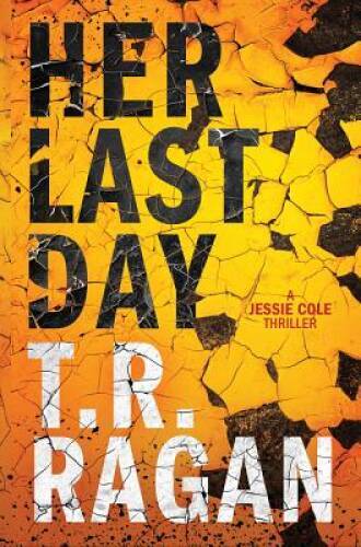 Her Last Day (Jessie Cole) – Paperback By Ragan, T.R. – GOOD