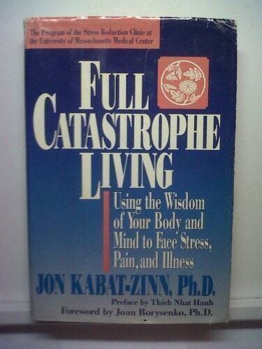 Full Catastrophe Living – Hardcover By Kabat-Zinn, Jon – GOOD