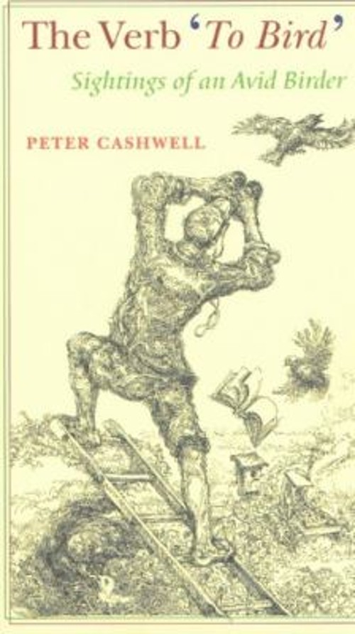 The Verb ‘to Bird’ : Sightings of an Avid Birder Paperback Peter