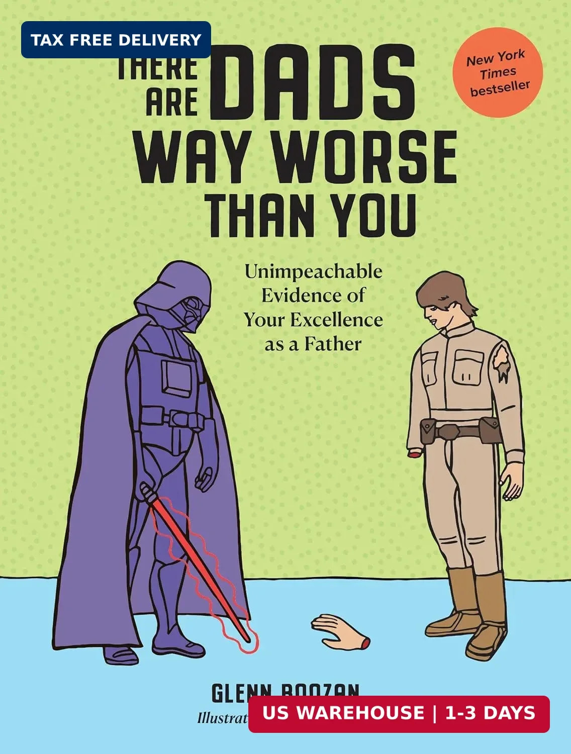 There Are Dads Way Worse Than You: Unimpeachable Evidence of Your Excellence as