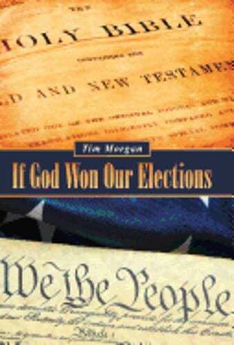 If God Won Our Elections by Tim Morgan: New