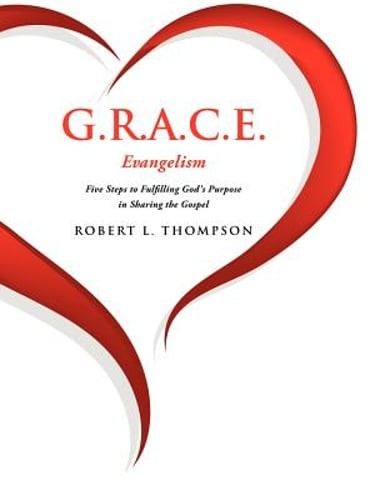 G.R.A.C.E. Evangelism by Robert L Thompson: New