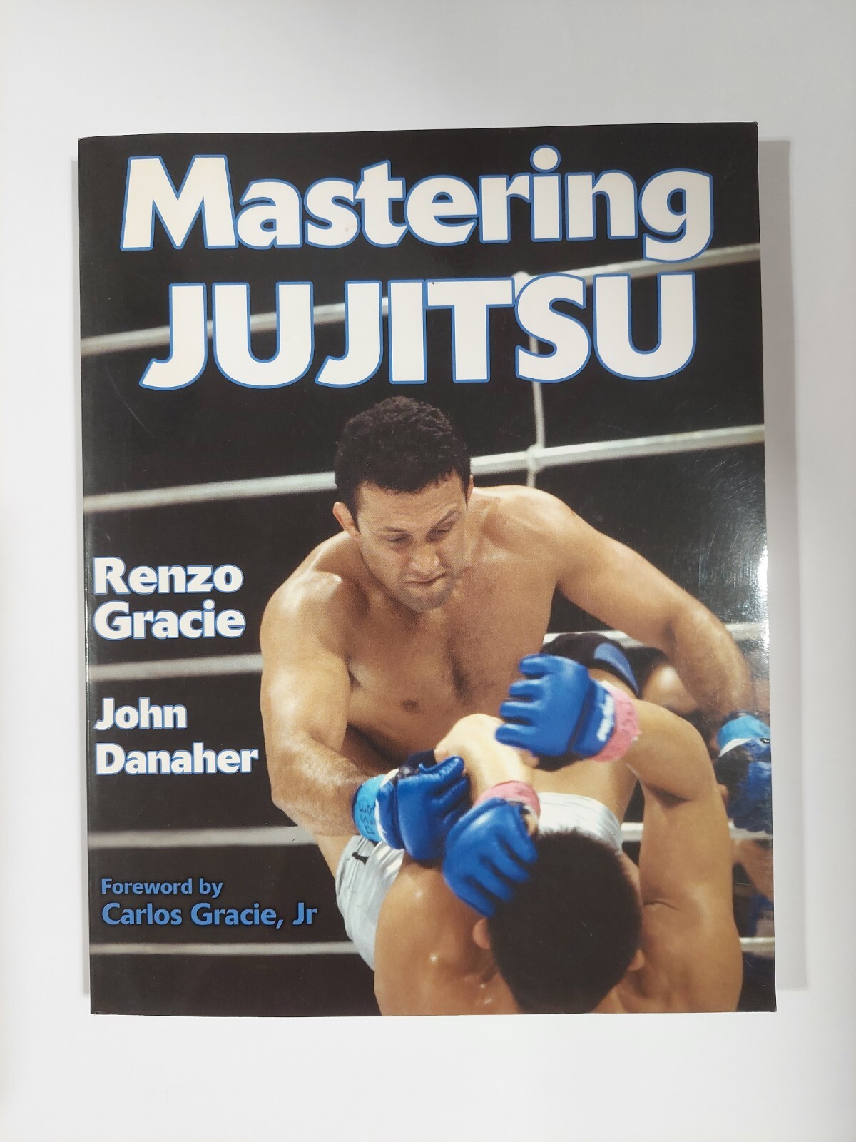 Mastering JUJITSU (Mastering Martial Arts Series) by Renzo Gracie John Danaher