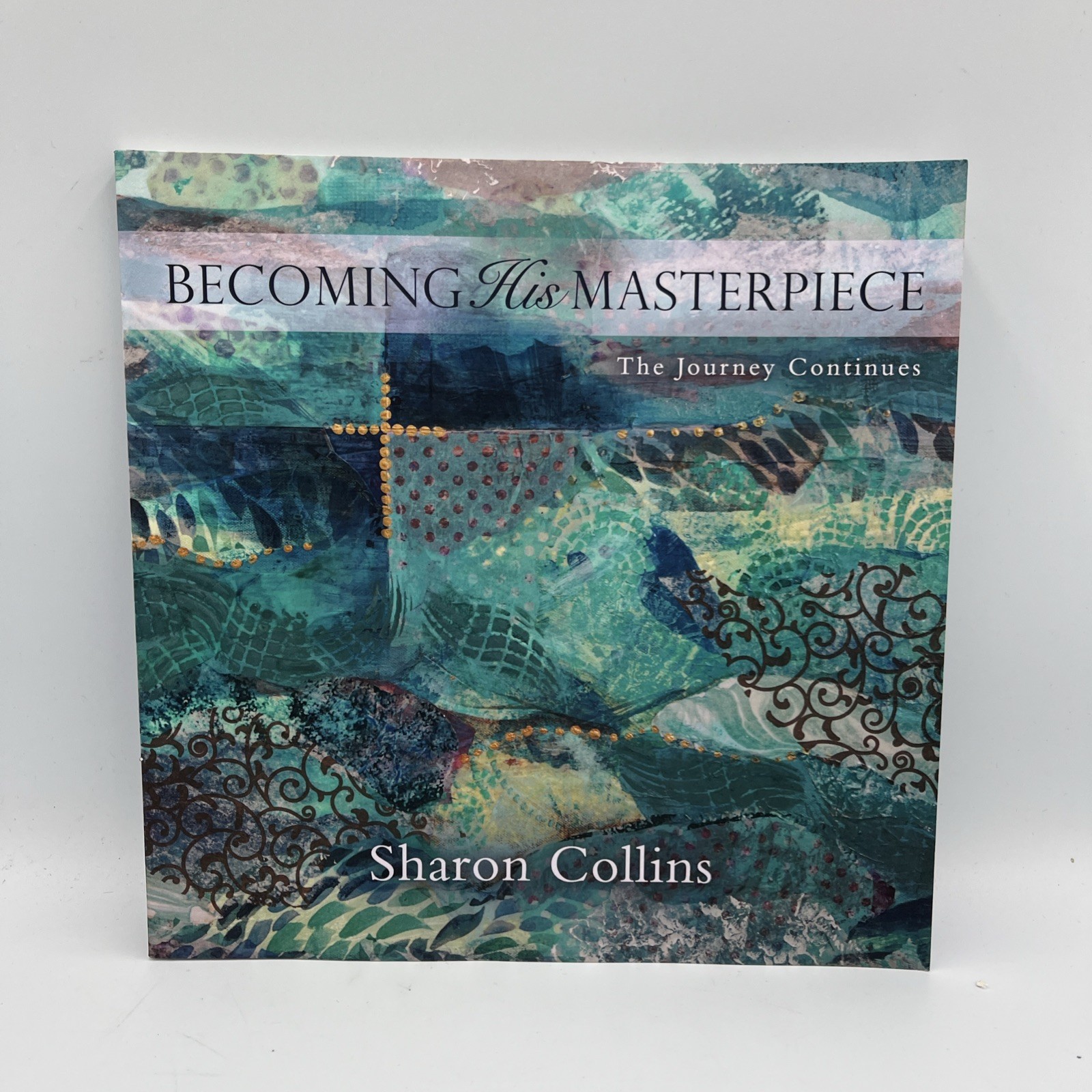 Becoming His Masterpiece: The Journey Continues by Sharon Collins • PB • Signed!