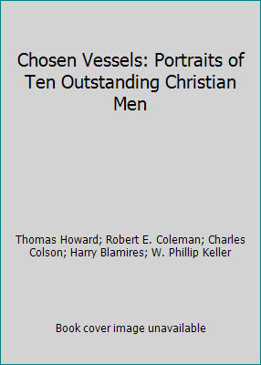 Chosen Vessels: Portraits of Ten Outstanding Christian Men