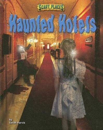 Haunted Hotels (Scary Places) – Library Binding By Parvis, Sarah – GOOD