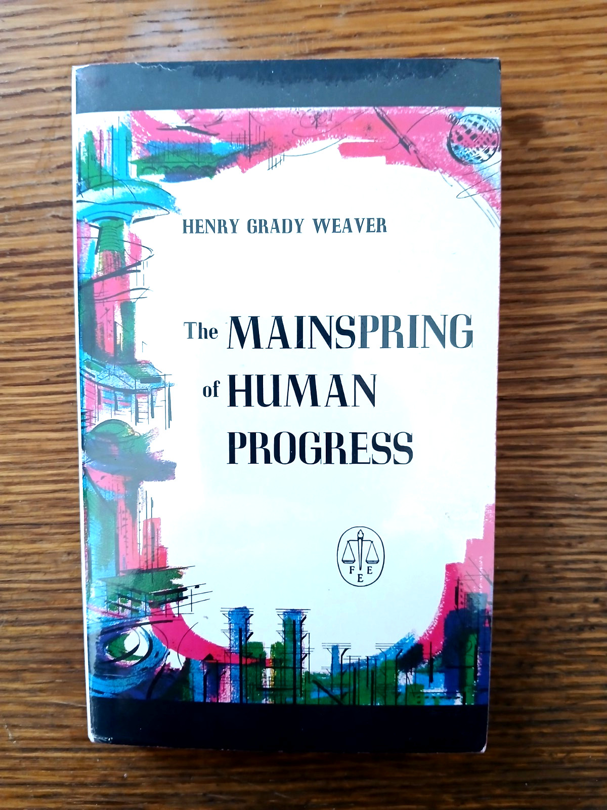 The Mainspring of Human Progress by Henry Grady Weaver