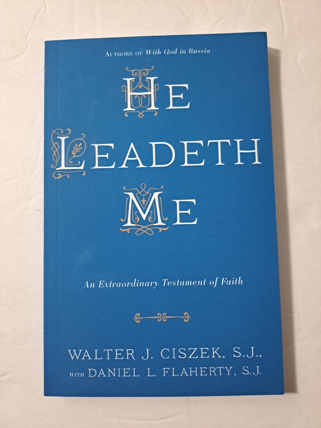 Walter J. Ciszek Daniel L. Flaherty He Leadeth Me (Paperback)