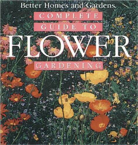Complete Guide to Flower Gardening – Hardcover – GOOD