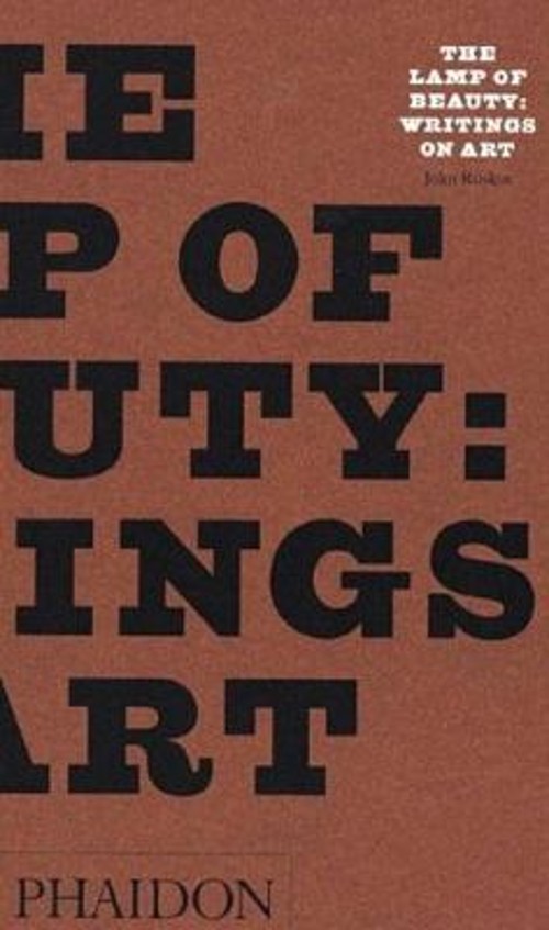 The Lamp of Beauty : Writings on Art by John Ruskin John., Evans,