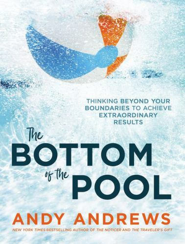 The Bottom of the Pool: Thinking Beyond – 9780785226536, hardcover, Andy Andrews