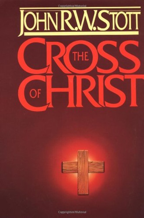 The Cross of Christ Hardcover John Stott