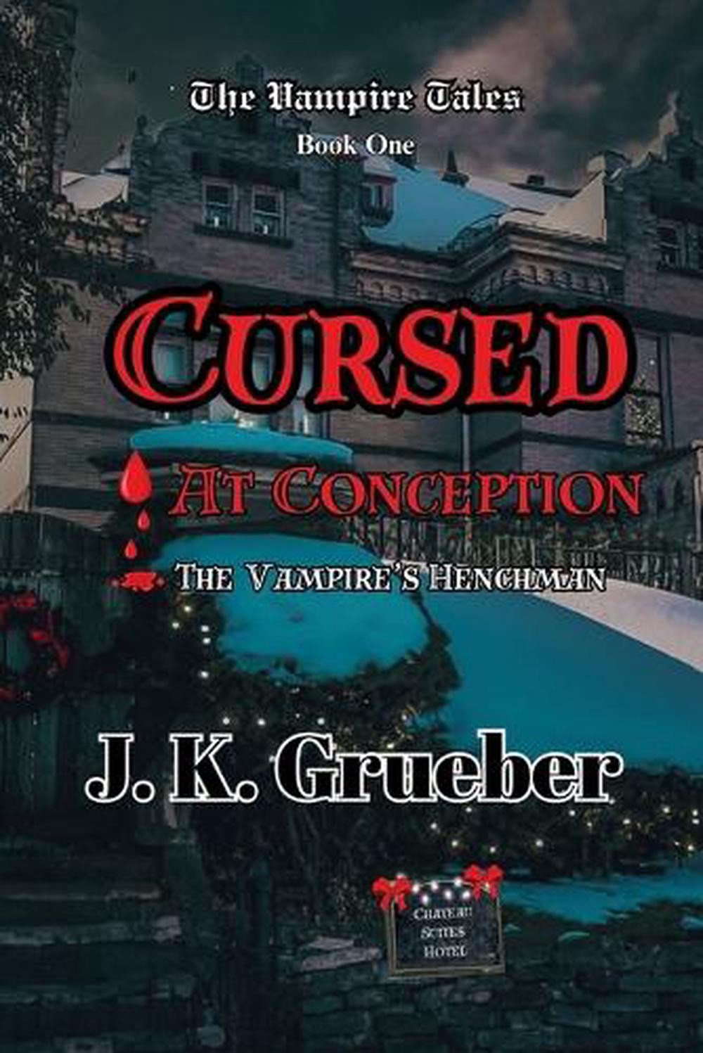 Cursed at Conception: The Vampire’s Henchman by J.K. Grueber Paperback Book