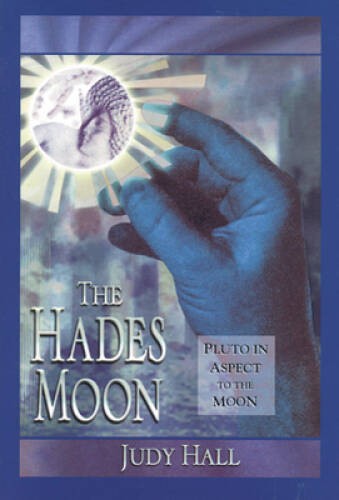 The Hades Moon: Pluto in Aspect to the Moon – Paperback By Hall, Judy – GOOD