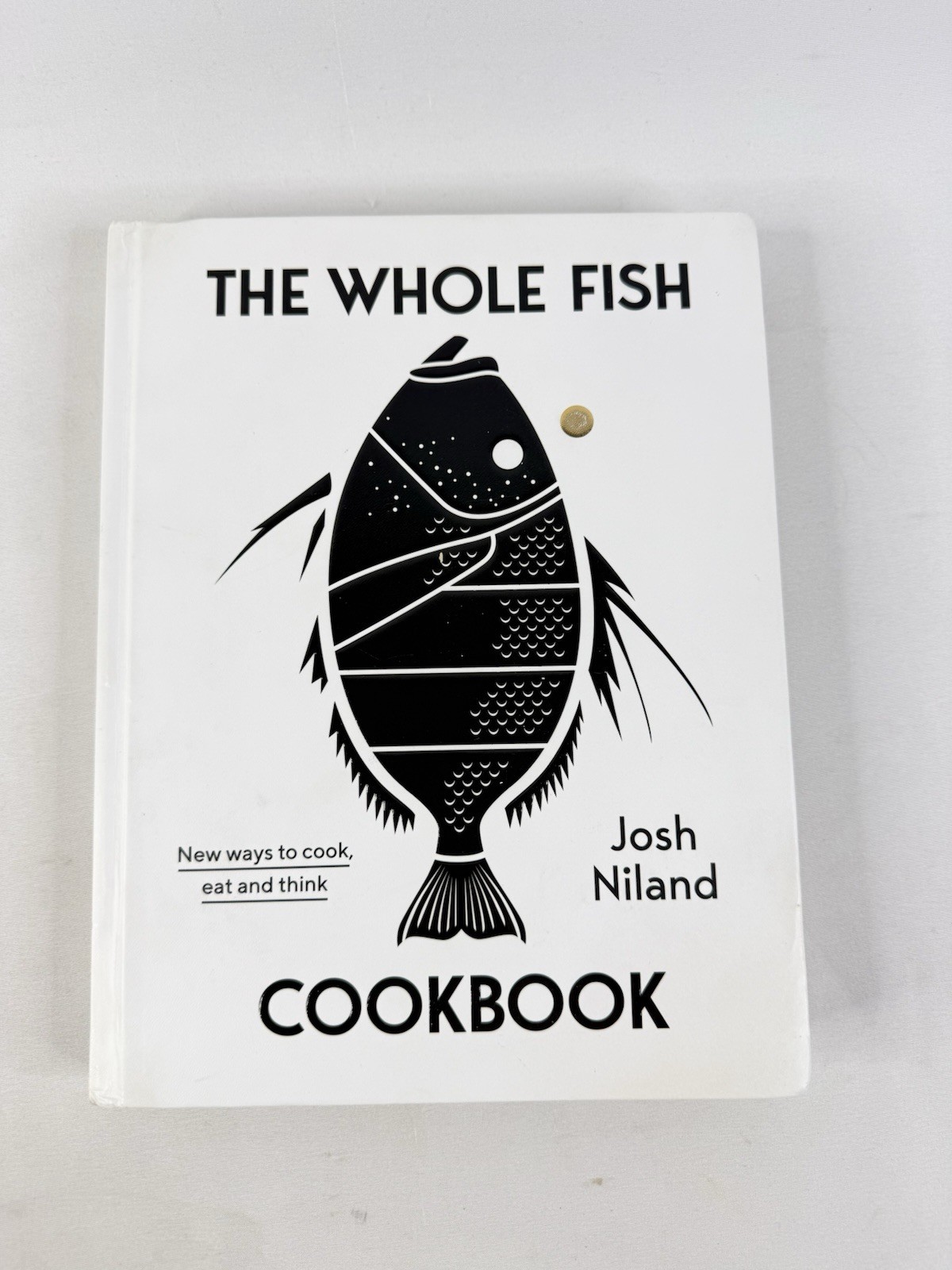 Whole Fish Cookbook: New Ways to Cook, Eat & Think – Josh Niland 2019, Hardcover