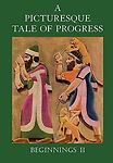 A Picturesque Tale of Progress: Beginnings II, Miller, Olive Beaupre,Baum, Harry