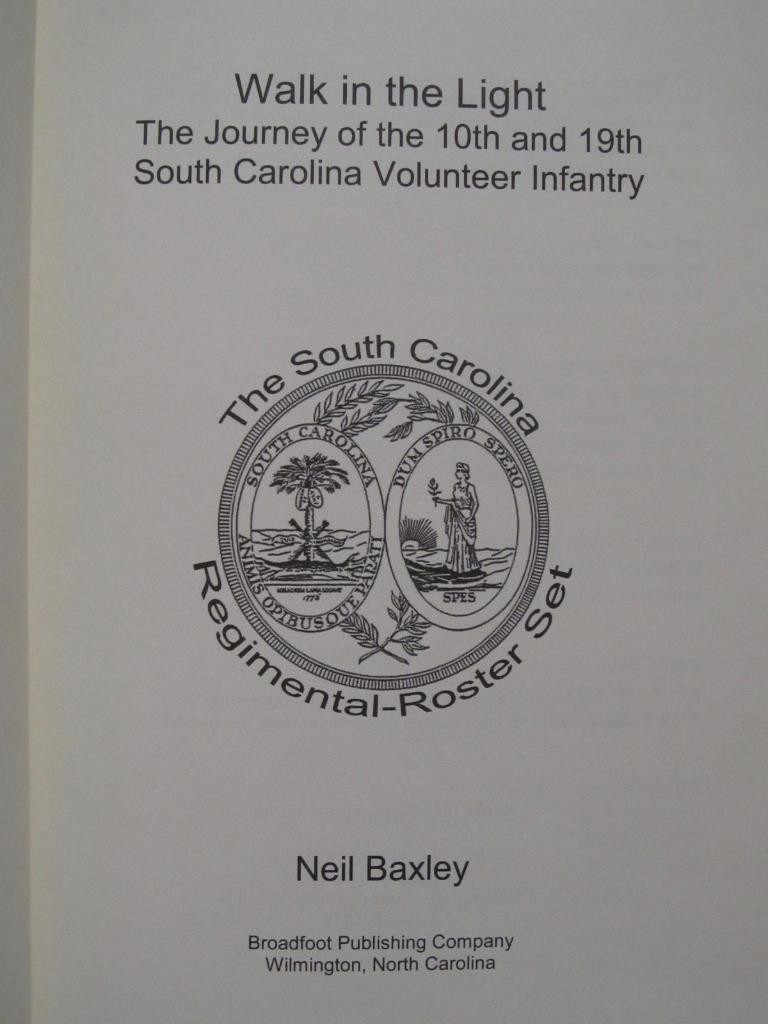 10th AND 19th SOUTH CAROLINA VOLUNTEER INFANTRY – WALK IN THE LIGHT – FIRST ED