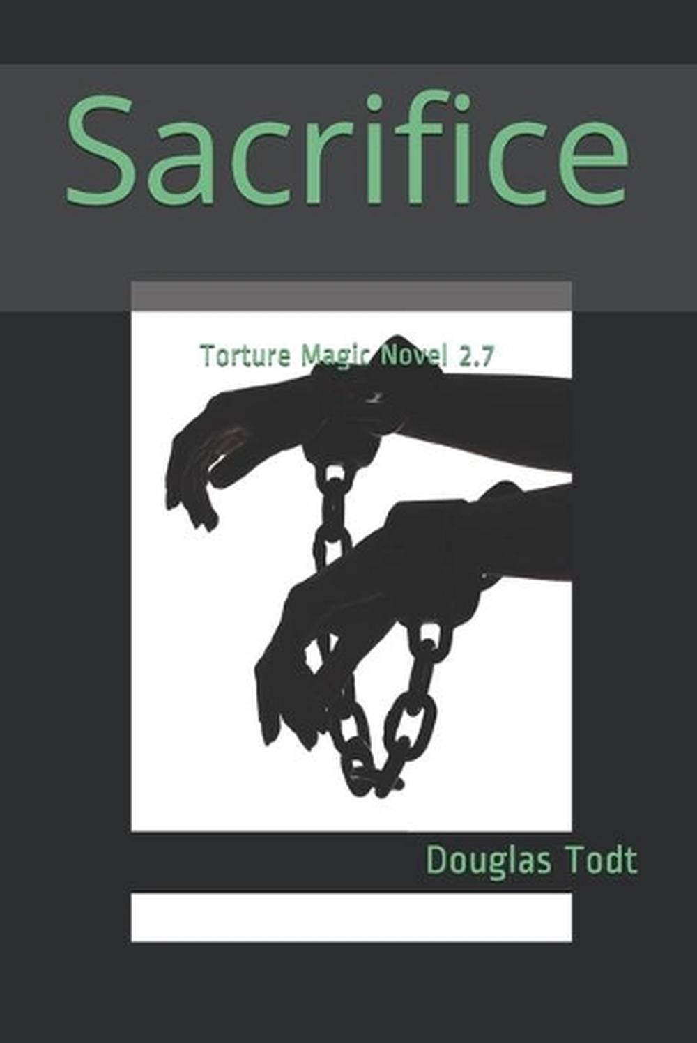 Sacrifice: Torture Magic Novel 2.7 by Douglas Todt (English) Paperback Book