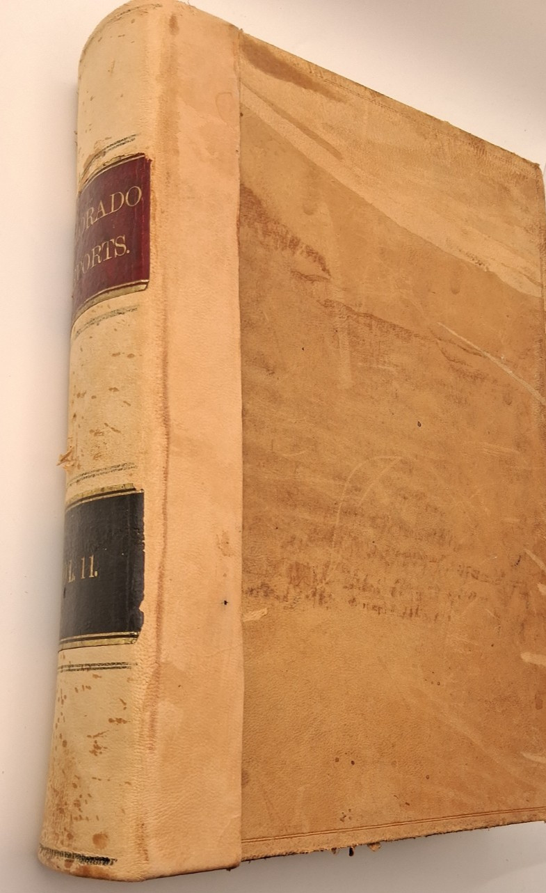 Colorado Reports: Cases Adjudged September 1889 Volume XI (11) Leather Law/Legal