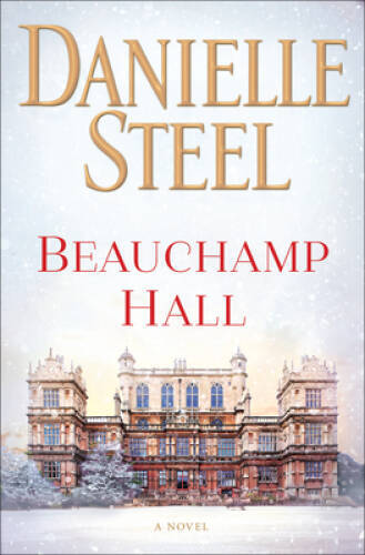 Beauchamp Hall: A Novel – Hardcover By Steel, Danielle – GOOD