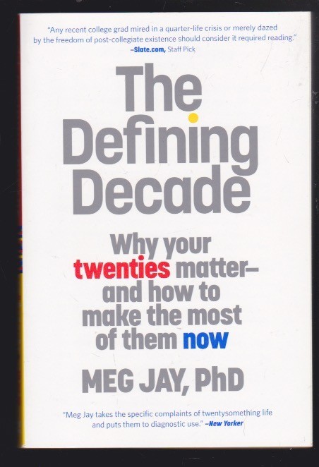 The Defining Decade: Why Your Twenties Matter & How to Make the Most of Them NEW