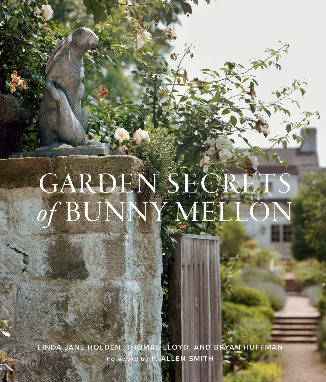 Garden Secrets of Bunny Mellon, Holden, Linda Jane,Huffman, Bryan,Lloyd, Thomas,