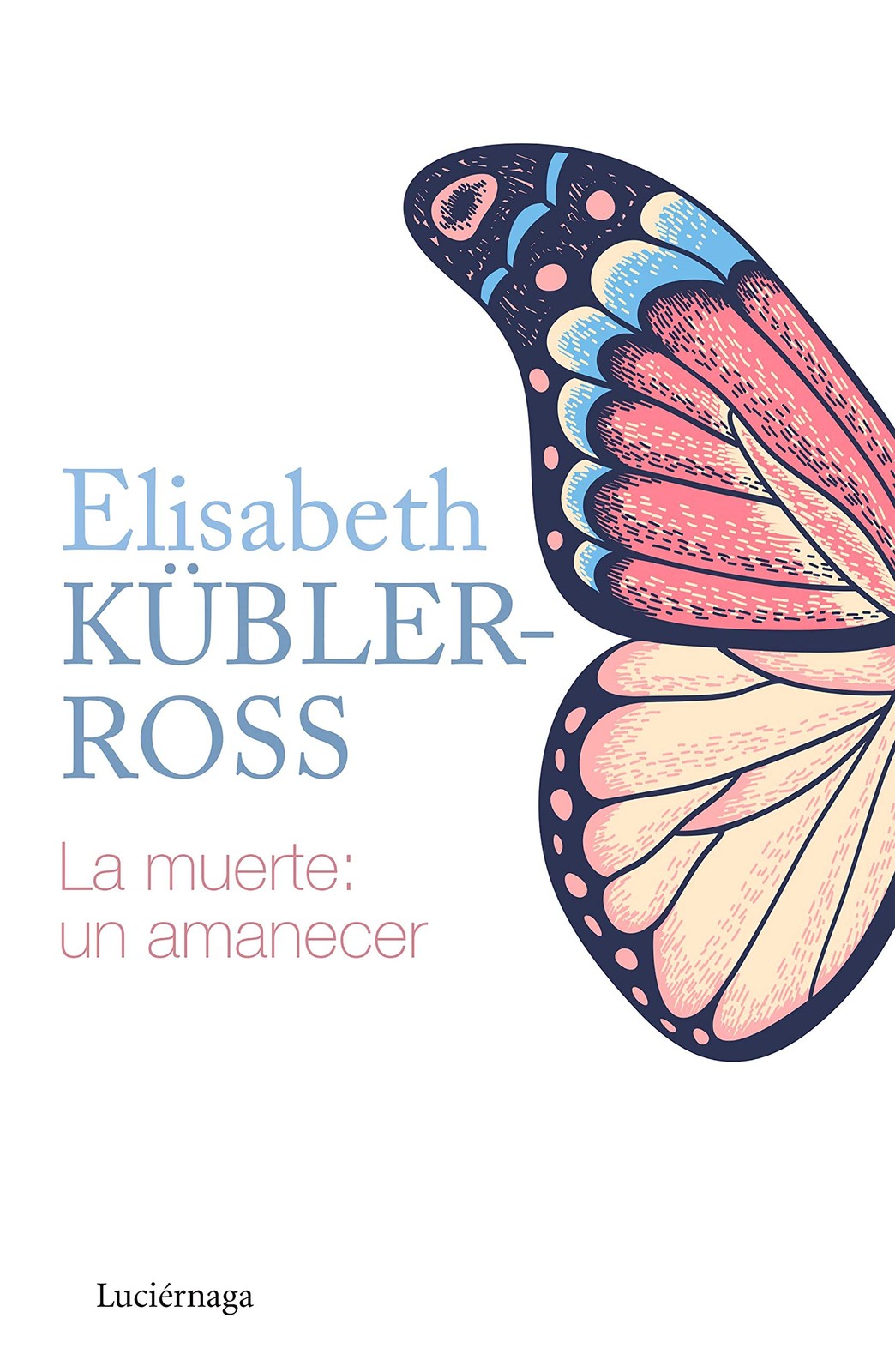 La muerte: un amanecer – Kübler-Ross, Elisabeth|Jauregui Segurola, Paz – Go…