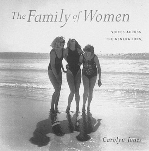 The Family of Women : Voices Across the Generations by Todd Lyon