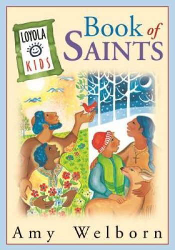 Loyola Kids Book of Saints – Hardcover By Welborn, Amy – GOOD