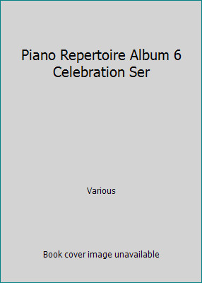 Piano Repertoire Album 6 Celebration Ser by Various