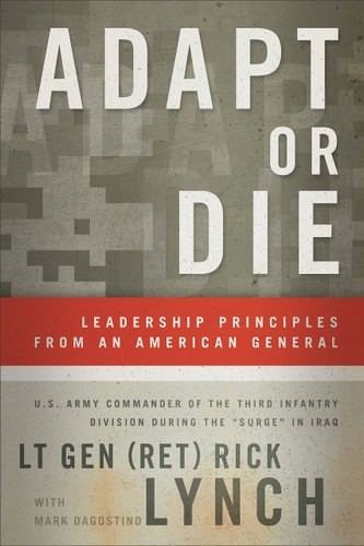Adapt or Die: Leadership Principles from an American General by Dagostino, Mark,