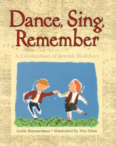 Dance, Sing, Remember: A Celebration of Jewish Holidays – Hardcover – GOOD