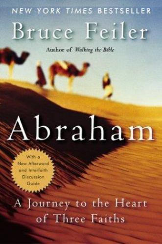 Abraham: A Journey to the Heart of Three Faiths by Feiler, Bruce