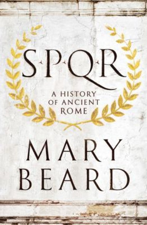 S. P. Q. R. : A History of Ancient Rome Hardcover Mary Beard