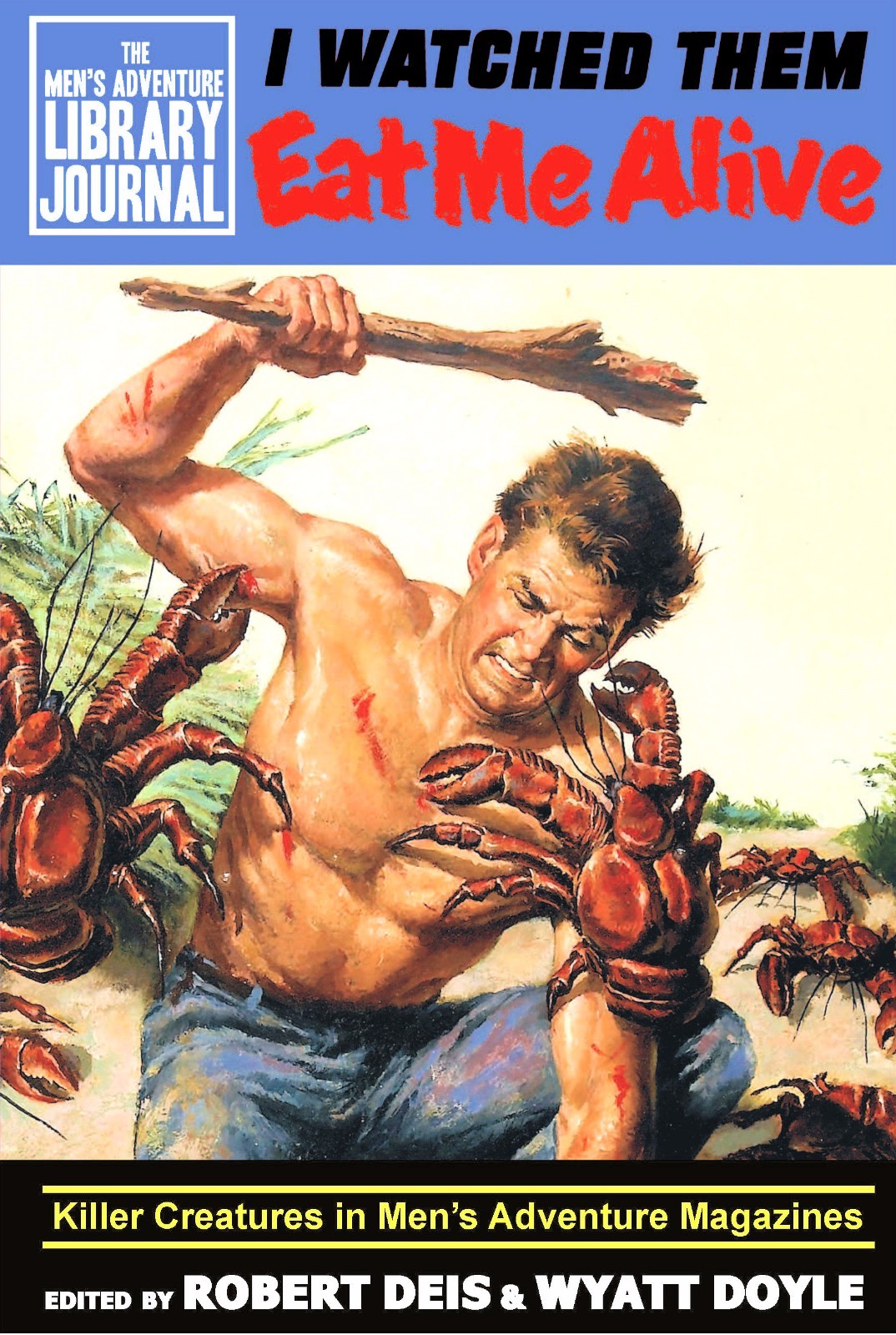 “I WATCHED THEM EAT ME ALIVE” men’s adventure magazine anthology (Hardcover)