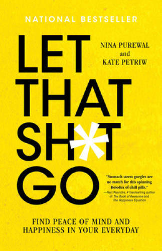 Let That Sh*t Go: Find Peace of Mind and Happiness in Your Everyday – VERY GOOD