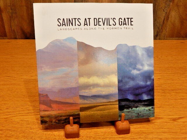 Saints at Devil’s Gate : Landscapes along the Mormon Trail by Bryon C….