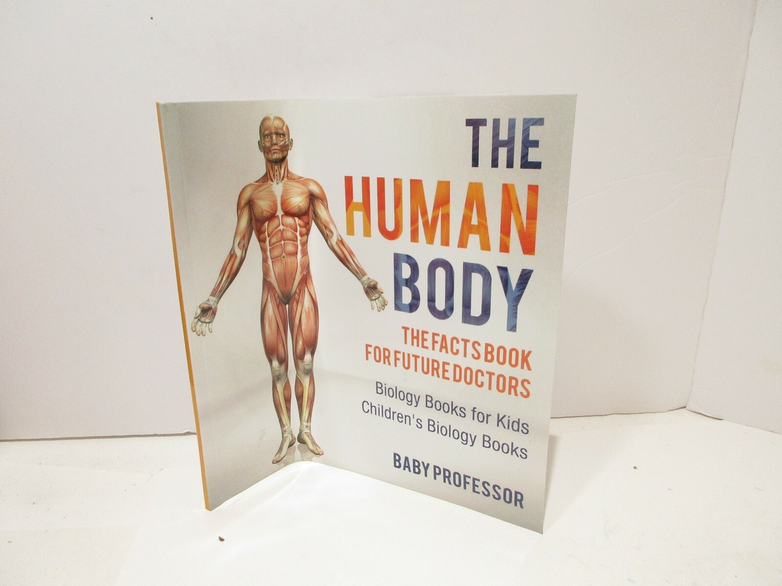 The Human Body: The Facts Book for Future Doctors – Biolog… by Professor, Baby