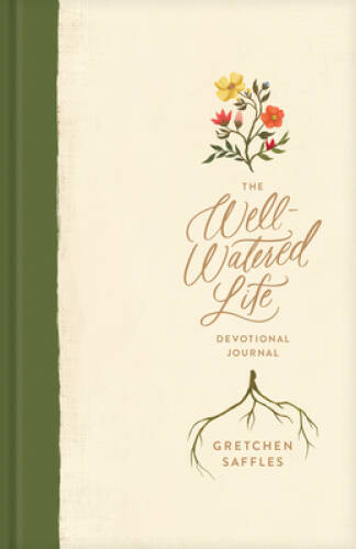 The Well-Watered Life – Hardcover By Saffles, Gretchen – GOOD